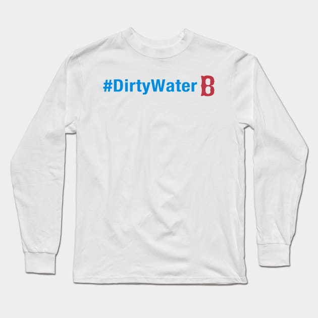 Love That Dirty Water Long Sleeve T-Shirt by LikeMindedDesigns